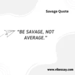 Savage Quotes: 161 Fierce & Fearless Lines (2025)